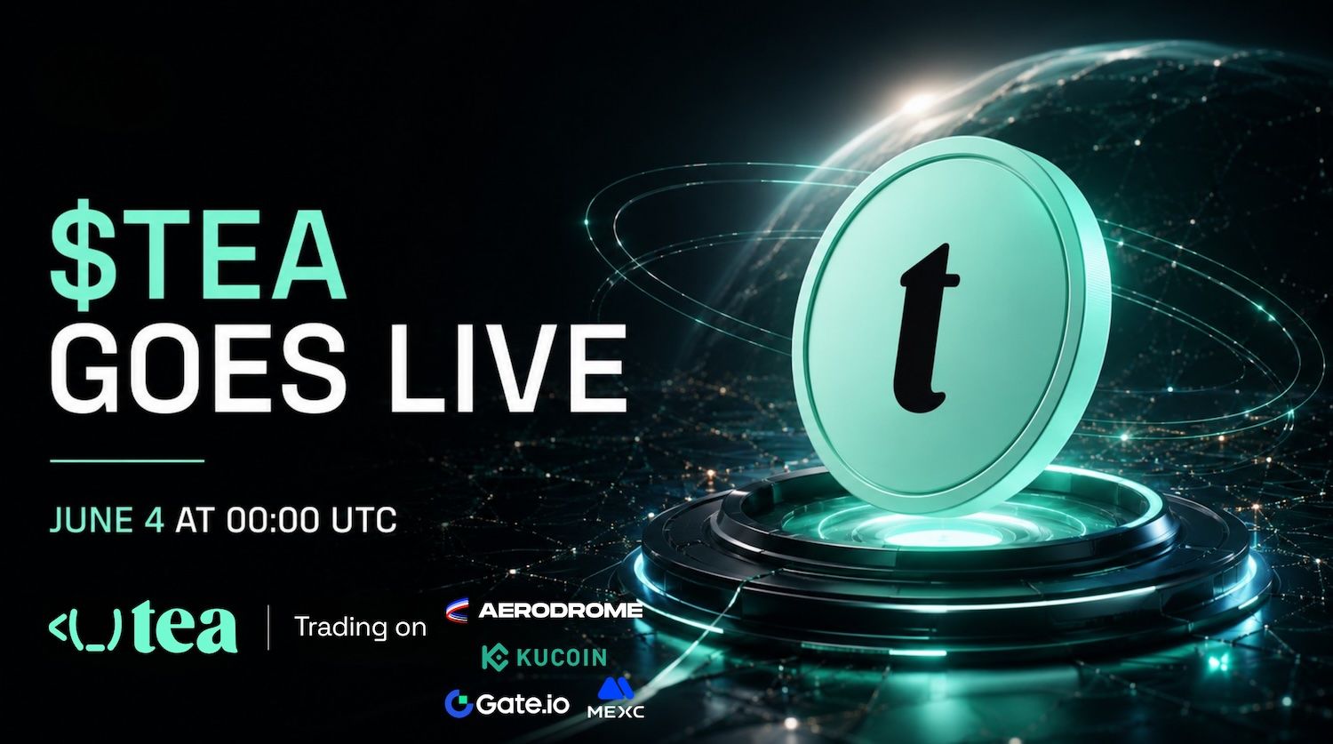 TEA entra no ar em 4 de junho: tea lança mainnet com negociação na Aerodrome, MEXC, Gate e KuCoin