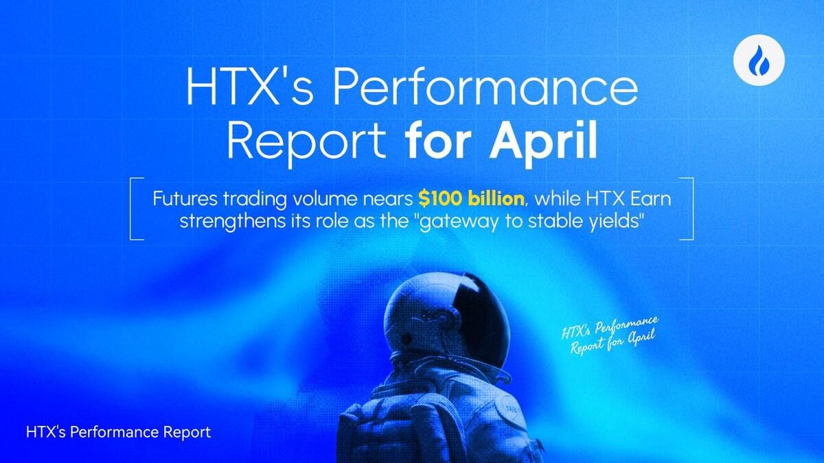 desktop-htx-เผยรายงานผลการดำเนินงานเดือนเมษายน-ปริมาณเทรดฟิวเจอร์สเข้าใกล้-100-พันล้านดอลลาร์-htx-earn-ตอกย้ำตำแหน่ง-“เกตเวย์สู่ผลตอบแทนที่มั่นคง”-และการเติบโตในทุกสายธุรกิจหนุนการขยายตัวของระบบนิเวศ